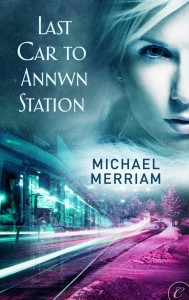 Post Thumbnail of Review: Last Car to Annwn Station by Michael Merriam