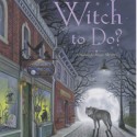 Post Thumbnail of Review: What's a Witch to Do? by Jennifer Harlow